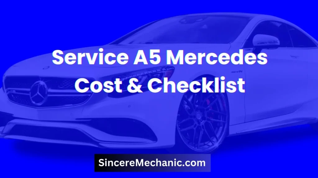 Service A5 Mercedes: Cost, Checklist And Code Reset Info!